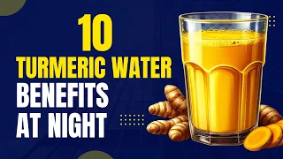 10 Turmeric Water Benefits at Night Your Doctor Hasn't Discussed