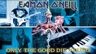 Iron Maiden - Only The Good Die Young Cover By Eamon O'Neill