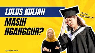 Lulus Kuliah Masih Nganggur? Harus Ngapain?