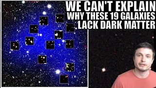 We Found 19 More Galaxies That Lack Dark Matter and We Can't Explain Why