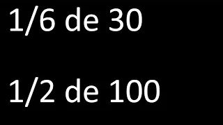 fraccion de un numero 1/6 de 30 , 1/2 de 100 , ejemplos resueltos