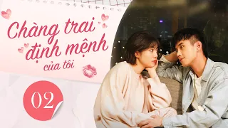 Chàng trai định mệnh của tôi - Tập 02 | Phim Bộ Ngôn Tình Hay Nhất