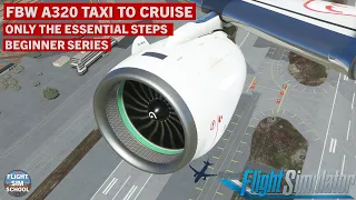 FBW A320 Takeoff To Cruise Tutorial | Microsoft Flight Simulator