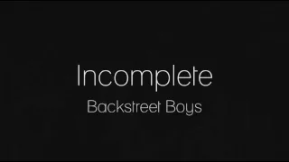 Backstreet Boys - Incomplete (lyrics)