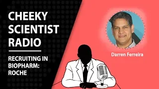 Cheeky Scientist Radio Episode 40: Recruiting In Biopharm Roche