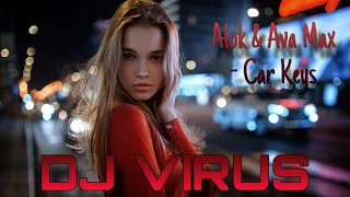 Alok & Ava Max - Car Keys (Ayla) DJ VIRUS REMIX