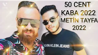 50 CENT KABA 2022 - ORK METİN TAYFA 2022