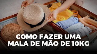 COMO FAZER UMA MALA DE MÃO / MALA DE 10 KG – O VÍDEO MAIS COMPLETO | VIAGEM.