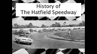 History of the Hatfield Speedway (5-2022)