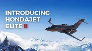 HondaJet Elite II World Premiere | A Category Unto Itself