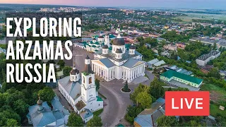 Exploring ARZAMAS in Nizhny Novgorod Region, Russia. LIVE