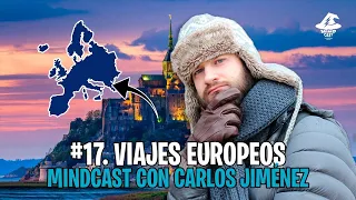 #17. Viajes Europeos - Mindcast con Carlos Jiménez