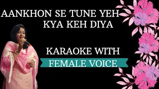 Aankhon Se Tune Yeh Kya Keh Diya Karaoke With Female Voice