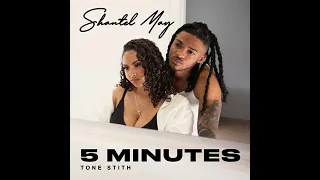 Shantel May Feat Tone Stith - 5 Minutes [NEW RNB SONG MAY 2024]