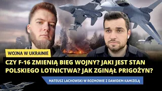 Czy F-16 zmienią wojnę? Jak zginął Prigożyn? Stan polskiego lotnictwa. Dawid Kamizela i M. Lachowski