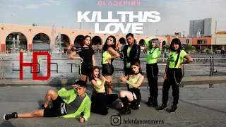 [KPOP IN PUBLIC MEXICO] BLACKPINK - 'Kill This Love' Dance Cover with Kia (by HDat)