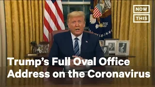 Watch Trump's Full Oval Office Address on the Coronavirus | NowThis