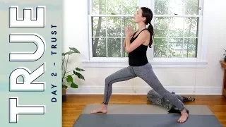 TRUE - Day 2 - TRUST  |  Yoga With Adriene