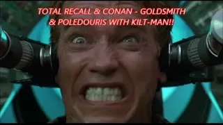 TOTAL RECALL AND CONAN - GOLDSMITH & POLEDOURIS SMACKDOWN!