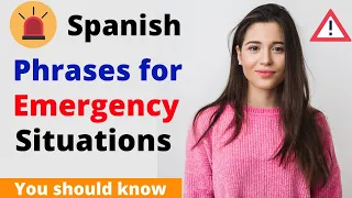 How to deal with an Emergency in Spanish. Must-Know Phrases for an Emergency in Spanish.