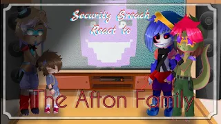 Security Breach react to Afton Family || [read desc] || not original