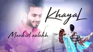 Khayal | Mankirt Aulakh | New Punjabi Video Song 2018