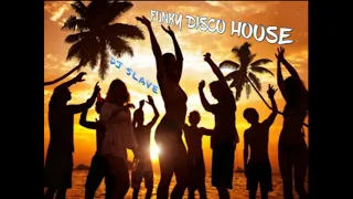 FUNKY DISCO HOUSE ★ FUNKY HOUSE AND FUNKY DISCO HOUSE ★ SESSION  277  ★ MASTERMIX  DJ SLAVE