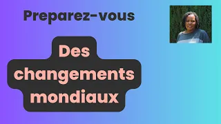 Prepare-vous! L' Importance de s'adapter aux changements qui arrivent!