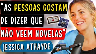 AS PESSOAS GOSTAM DE DIZER QUE NÃO VEEM NOVELAS - JESSICA ATHAYDE