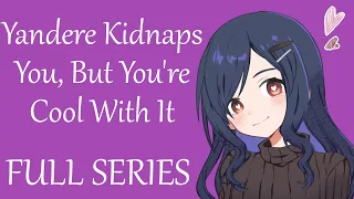 Yandere Girl Kidnaps You, But You're Cool With It [FULL SERIES] (ASMR Roleplay) [F4A]