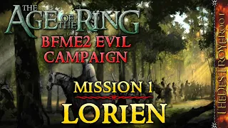 BFME2 Evil Campaign in the Age of the Ring Mod 5.0! | Mission 1: Lorien