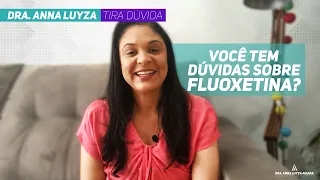 FLUOXETINA: Respondendo suas dúvidas! | Dra. Anna Luyza Aguiar