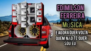 EDIMILSON FERREIRA OFC #canto #compositor #musica E AGORA QUER VOLTA QUEM NÃO TE QUER SOU EU