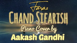 CHAND SIFARISH - PIANO COVER by AAKASH GANDHI || FANAA - AMIR KHAN & KAJOL DEVGAN