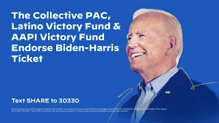 The Collective PAC, Latino Victory Fund & AAPI Victory Fund Endorse Biden-Harris Ticket