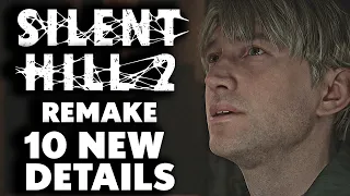 Silent Hill 2 Remake - 10 NEW Things You NEED TO KNOW