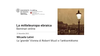 La Mitteleuropa ebraica | La 'grande' Vienna di Robert Musil e l'antisemitismo | Micaela Latini