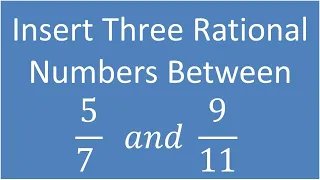 Class-8 | How to find 3 rational numbers between 5/7 and 9/11 |How to find 3 R.N between 3/5 and 2/3