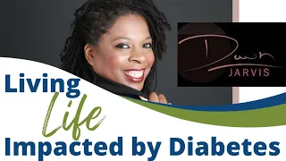Living LIFE impacted by Diabetes, with Dawn Jarvis