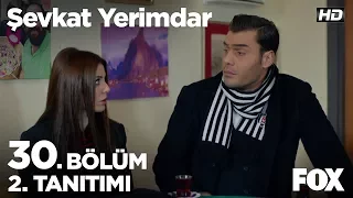 Şevkat Yerimdar 30. Bölüm 2. Tanıtımı