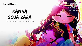 Kanha Soja Zara||Slowed+Reverb|| Lofi version||By-N.M Lofi Music 🎶