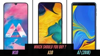 Samsung Galaxy A7 vs Galaxy A30 vs Galaxy M30 - Which Should You Buy ?