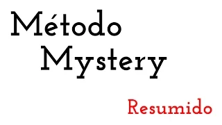 Abridores, negas y resistencia de último minuto -  El Método Mystery resumido en 20 minutos.