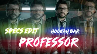 Money Heist Professor Edit Ft. Hookah Bar || La Casa De Papel || Professor Status Video 1080P 60FPS