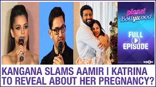 Kangana says Aamir is a MASTERMIND | Katrina to REVEAL about her pregnancy? Planet Bollywood News
