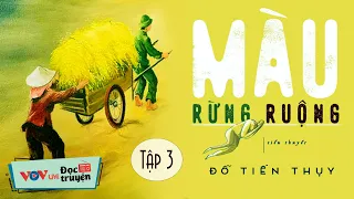 Truyện Đêm Khuya Việt Nam: MÀU RỪNG RUỘNG - TẬP 3 |Đọc Truyện Đêm Khuya Đài Tiếng Nói Việt Nam VOV