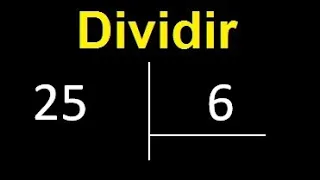 Dividir 25 entre 6 , division inexacta con resultado decimal  . Como se dividen 2 numeros