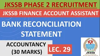 Lec. 29 || BANK RECONCILIATION STATEMENT || JKSSB FINANCE ACCOUNT ASSISTANT || ACCOUNTANCY