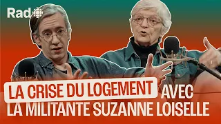 La crise du logement avec la militante Suzanne Loiselle | Le balado de Rad