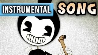 BENDY AND THE INK MACHINE SONG INSTRUMENTAL ►"Bend You Till You Break"